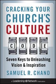Cover of: Cracking Your Churchs Culture Code Seven Keys To Unleashing Vision And Inspiration