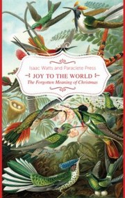 Cover of: Joy To The World The Forgotten Meaning Of Christmas