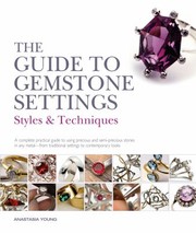 Cover of: The Guide To Gemstone Settings Styles And Techniques by 