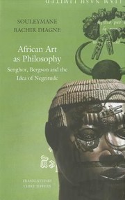 Cover of: African Art As Philosophy Senghor Bergson And The Idea Of Negritude
