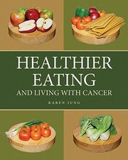 Cover of: Healthier Eating And Living With Cancer