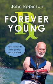 Cover of: Forever Young Rx How To Stay Fit And Young For A Lifetime
