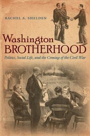 Cover of: Washington Brotherhood Politics Social Life And The Coming Of The Civil War