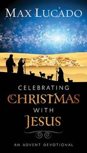 Celebrating Christmas With Jesus An Advent Devotional by Max Lucado