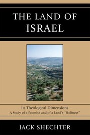Cover of: The Land Of Israel Its Theological Dimensions A Study Of A Promise And Of A Lands Holiness