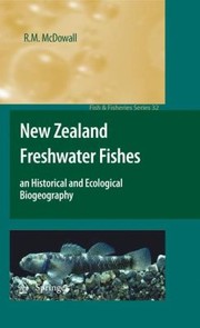 New Zealand Freshwater Fishes An Historical And Ecological Biogeography by R. M. McDowall