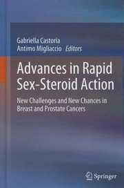 Advances In Rapid Sexsteroid Action New Challenges And New Chances In Breast And Prostate Cancers by Antimo Migliaccio