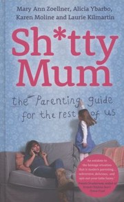 Cover of: Shtty Mum The Guide For Goodenough Mums by 