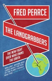 Cover of: The Landgrabbers The New Fight Over Who Owns The Earth