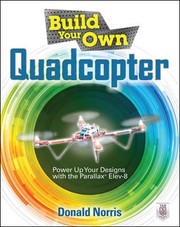 Cover of: Build Your Own Quadcopter Power Up Your Designs With The Parallax Elev8 by 