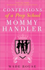 Cover of: Confessions Of A Prep School Mommy Handler A Memoir