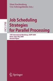 Cover of: Job Scheduling Strategies For Parallel Processing 14th International Workshop Jsspp 2009 Rome Italy May 29 2009 Revised Papers