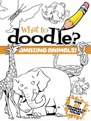 Cover of: What To Doodle Amazing Animals