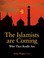 Cover of: The Islamists Are Coming