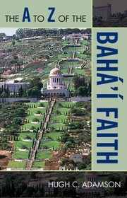 Cover of: The A To Z Of The Bah Faith by 