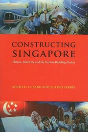 Cover of: Constructing Singapore Elitism Ethnicity And The Nationbuilding Project by 