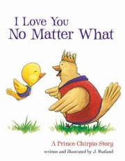 Cover of: I Love You No Matter What A Prince Chirpio Story