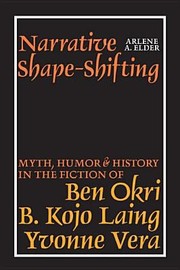 Cover of: Narrative Shapeshifting Myth Humor History In The Fiction Of Ben Okri B Kojo Laing Yvonne Vera
