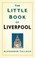 Cover of: The Little Book Of Liverpool