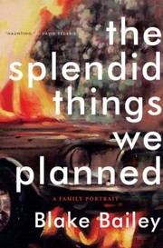 Cover of: The Splendid Things We Planned A Family Portrait