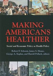 Cover of: Making Americans Healthier Social And Economic Policy As Health Policy