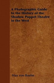 Cover of: A Photographic Guide to the History of the Shadow Puppet Theatre in the West