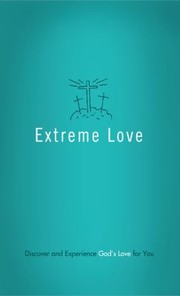 Cover of: Extreme Love Discover And Experience Gods Love For You