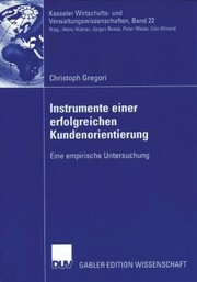 Cover of: Instrumente Einer Erfolgreichen Kundenorientierung Eine Empirische Untersuchung