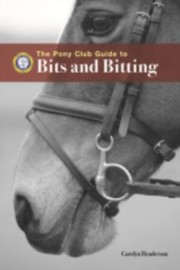The Pony Club Guide To Bits Bitting by Carolyn Henderson