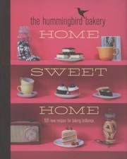 Cover of: The Hummingbird Bakery Home Sweet Home 100 New Recipes For Baking Brilliance