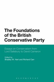 Cover of: The Foundations Of The British Conservative Party Essays On Conservatism From Lord Salisbury To David Cameron