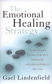 Cover of: Emotional Healing How To Recover From The Hurt Disappointment And Loss