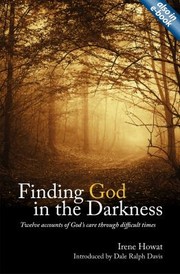 Cover of: Finding God In The Darkness Twelve Accounts Of Gods Care Through Difficult Times by 