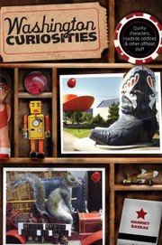 Cover of: Washington Curiosities Quirky Characters Roadside Oddities Other Offbeat Stuff