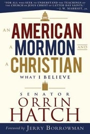 Cover of: An American A Mormon And A Christian What I Believe