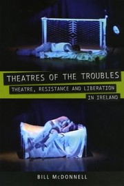 Cover of: Theatres Of The Troubles Theatre Resistance And Liberation In Ireland