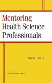 Cover of: Mentoring Health Science Professionals by Sana Loue