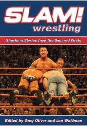 Cover of: Slam Wrestling Shocking Stories From The Squared Circle