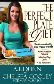 The Perfect Plate Diet The Proven Healthy Way To Lose Weight by A. T. Dunn