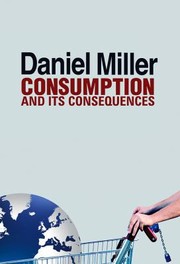 Cover of: Consumption And Its Consequences