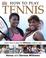 Cover of: How to Play Tennis