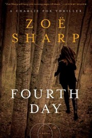 Fourth Day A Charlie Fox Thriller by Zoe Sharp