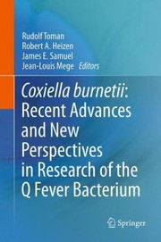 Coxiella Burnetii Recent Advances And New Perspectives In Research Of The Q Fever Bacterium by Rudolf Toman