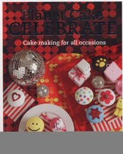 Cover of: Planet Cake Celebrate Cake Making For All Occasions
