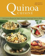 Cover of: Cooking Quinoa 150 Creative Recipes For Super Nutritious Amazingly Delicious Dishes