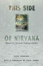 Cover of: This Side Of Nirvana Memoirs Of A Spiritually Challenged Buddhist by 