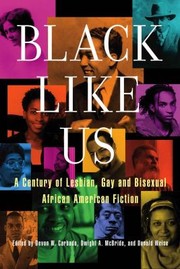 Cover of: Black Like Us A Century Of Lesbian Gay And Bisexual African American Fiction by 