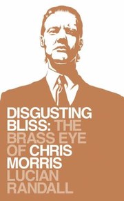 Cover of: Disgusting Bliss Chris Morris And The Rebirth Of Satire