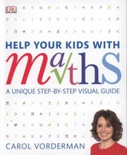 Cover of: Help Your Kids With Maths A Unique Stepbystep Visual Guide