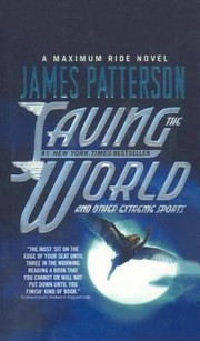 Cover of: Saving the World and Other Extreme Sports
            
                Maximum Ride Novels Prebound by 